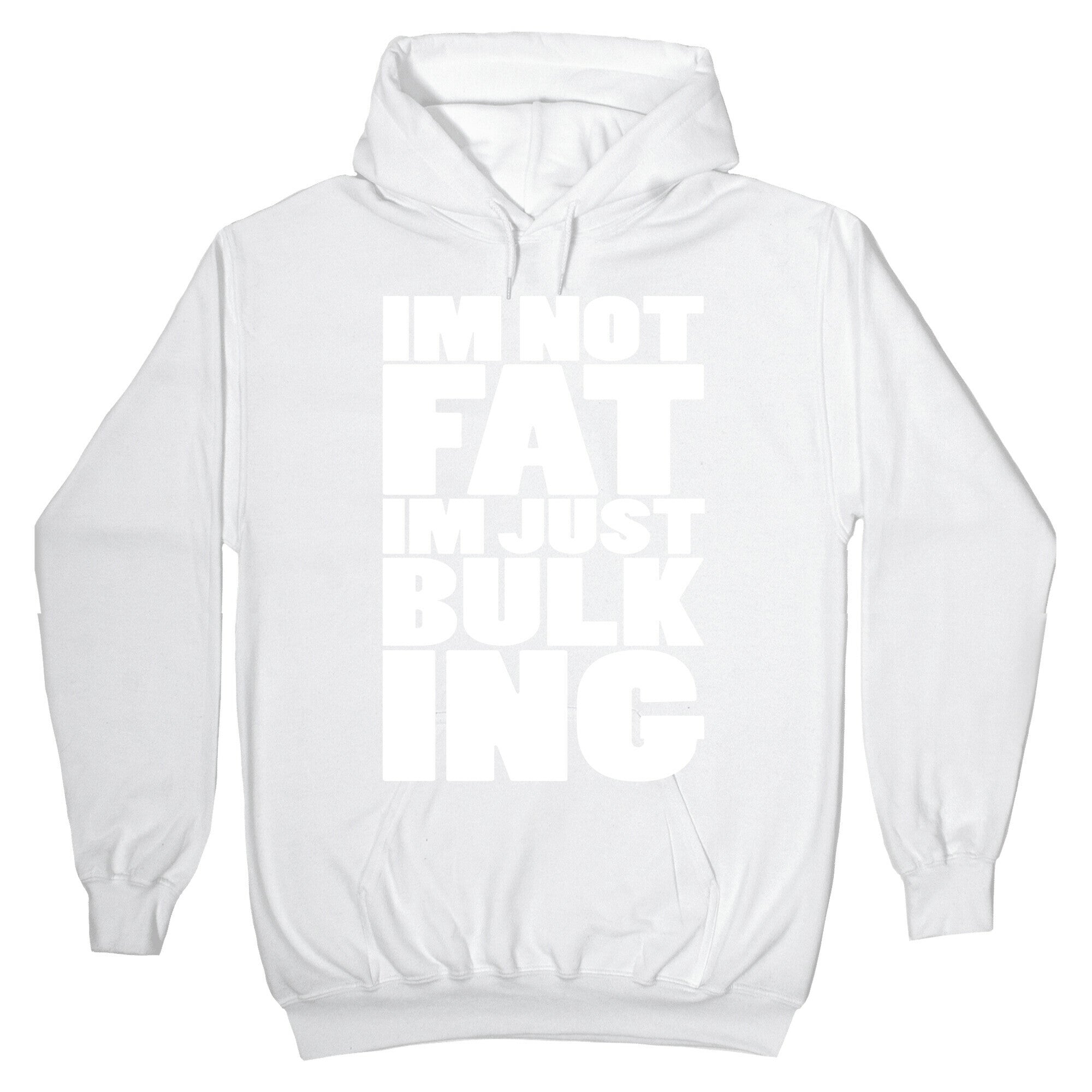 I'm Not Fat I'm Just Bulking Hoodie